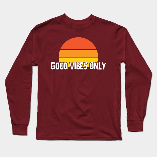 Good Vibes Only Long Sleeve T-Shirt by PartyTees